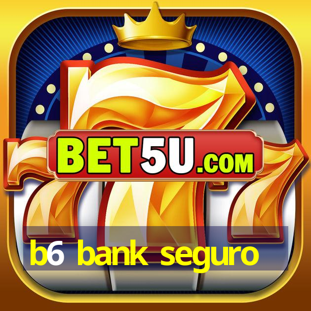 b6 bank seguro